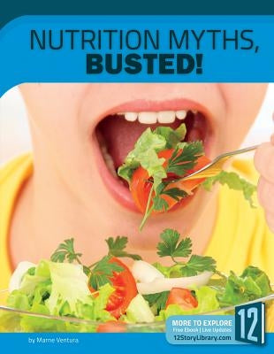 Nutrition Myths, Busted! by Ventura, Marne