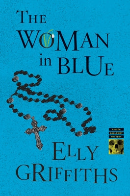 The Woman in Blue: A Mystery by Griffiths, Elly