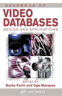 Handbook of Video Databases: Design and Applications by Furht, Borko
