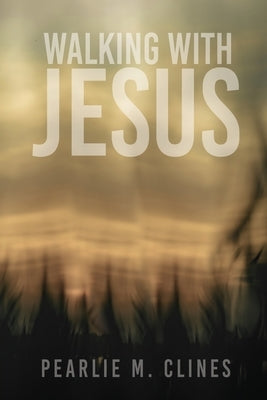 Walking With Jesus by Clines, Pearlie M.