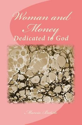 Woman and Money: Dedicated to God by Batiste, Marcia