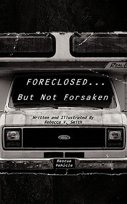 Foreclosed... But Not Forsaken by Smith, Rebecca V.
