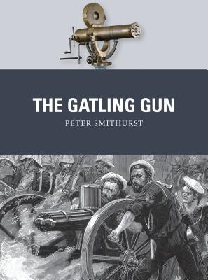 The Gatling Gun by Smithurst, Peter