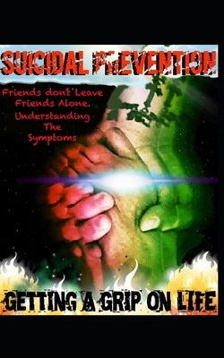 Suicidal Prevention: Getting A grip On Life by Medina, Larry