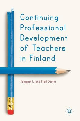 Continuing Professional Development of Teachers in Finland by Li, Yongjian