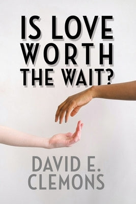 Is Love Worth the Wait? by Clemons, David E.