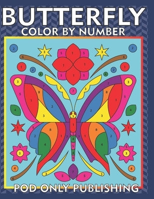 Butterfly Color by Number For Kids: Beautiful Coloring Book for Kids Ages 4-8 by Publishing, Pod Only