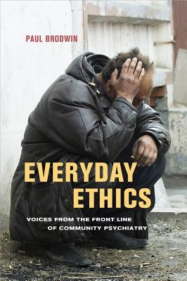 Everyday Ethics: Voices from the Front Line of Community Psychiatry by Brodwin, Paul