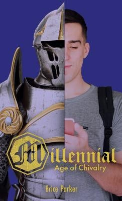 Millennial Age of Chivalry by Parker, Brice