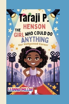 Taraji P. Henson Story: The Girl Who Could Do Anything - Her Hollywood Career by Millar, Leanna