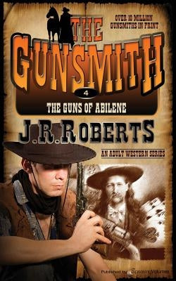 The Guns of Abilene: The Gunsmith by Roberts, J. R.