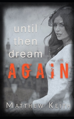 Until Then Dream Again by Keith, Matthew