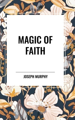Magic of Faith by Murphy, Joseph