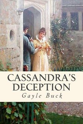 Cassandra's Deception: An imposter, and a man meant for someone else. by Buck, Gayle