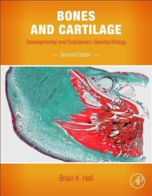 Bones and Cartilage: Developmental and Evolutionary Skeletal Biology by Hall, Brian K.