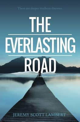 The Everlasting Road by Lambert, Jeremy Scott