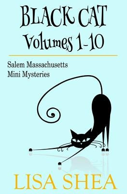 Black Cat Vols. 1-10 - The Salem Massachusetts Mini Mysteries by Shea, Lisa