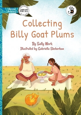 Collecting Billy Goat Plums - Our Yarning by Work, Sally