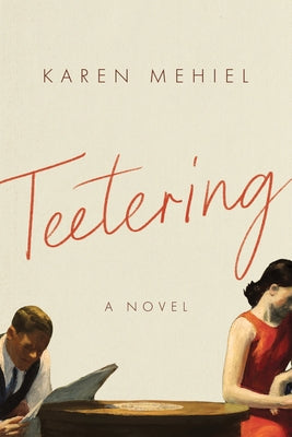 Teetering: A Novel by Mehiel, Karen