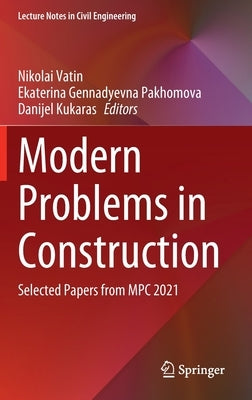 Modern Problems in Construction: Selected Papers from MPC 2021 by Vatin, Nikolai