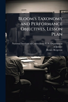 Bloom's Taxonomy and Performance Objectives, Lesson Plan by National Institute of Corrections U