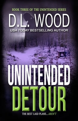 Unintended Detour: Book Three in the Unintended Series by Wood, D. L.