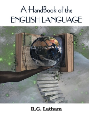 A HandBook of the English Language by Latham, R. G.