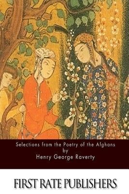 Selections from the Poetry of the Afghans by Raverty, Henry George