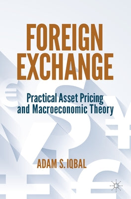 Foreign Exchange: Practical Asset Pricing and Macroeconomic Theory by Iqbal, Adam S.