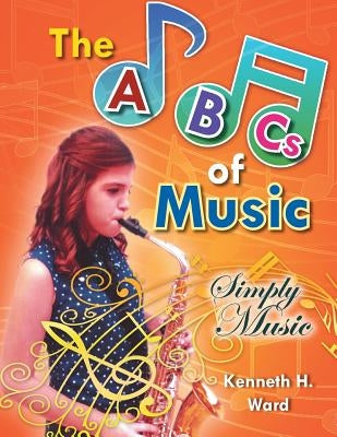 The ABCs of Music: Simply Music by Ward, Kenneth H.