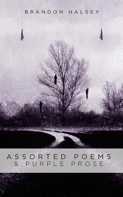 Assorted Poems & Purple Prose by Halsey, Brandon