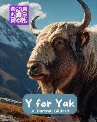 Y For Yak: Fun ways to learn about Yaks (Zoo Edition) by Gilliard, K. Bartrell