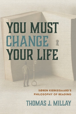 You Must Change Your Life by Millay, Thomas J.