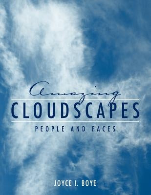 Amazing Cloudscapes: People and Faces by Boye, Joyce