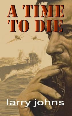 A Time to Die by Johns, Larry