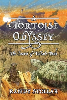 A Tortoise Odyssey: The Secret of Tu'ku's Peak by Stollar, Randy