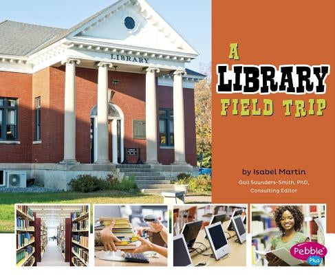 A Library Field Trip by Saunders-Smith, Gail
