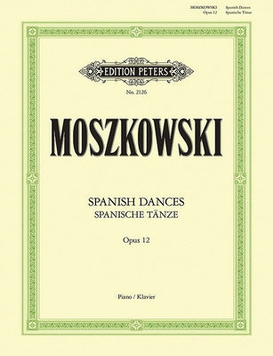 Spanish Dances Op. 12 (Arranged for Piano Solo) by Moszkowski, Moritz