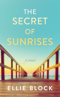 The Secret of Sunrises by Block, Ellie