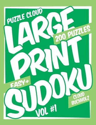 Puzzle Cloud Large Print Sudoku Vol 1 (200 Puzzles, Easy+) by Watson, Sue