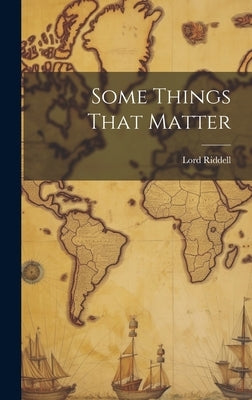 Some Things That Matter by Riddell, Lord