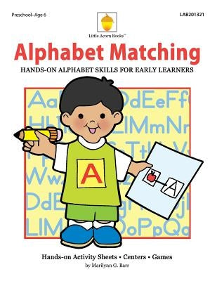 Alphabet Matching: Hands-on Alphabet Skills for Early Learners by Barr, Marilynn G.