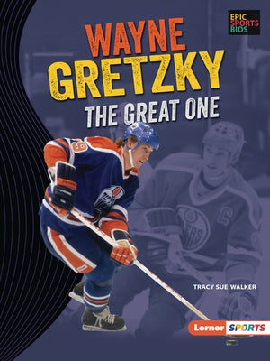 Wayne Gretzky: The Great One by Walker, Tracy Sue