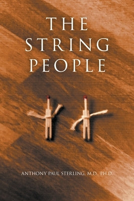 The String People by Sterling, Ph. D. Anthony Paul