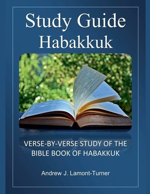 Bible Study Guide: Habakkuk by Lamont-Turner, Andrew J.