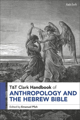 T&t Clark Handbook of Anthropology and the Hebrew Bible by Pfoh, Emanuel