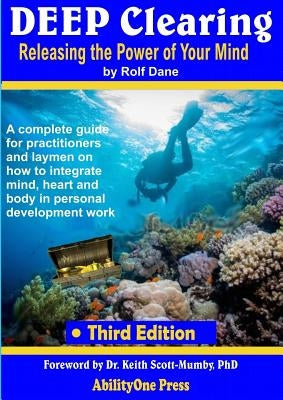 Deep Clearing - Releasing the Power of Your Mind -3rd Edition by Dane, Rolf