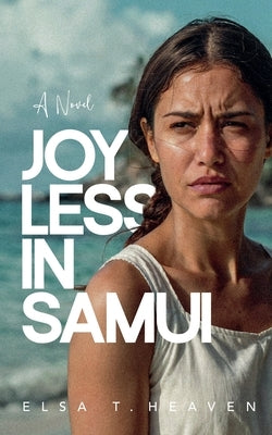 Joyless in Samui by Heaven, Elsa T.