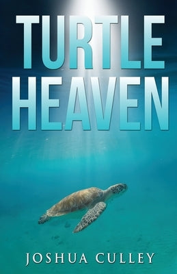 Turtle Heaven by Culley, Joshua