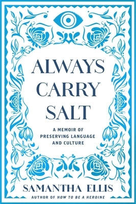 Always Carry Salt: A Memoir of Preserving Language and Culture by Ellis, Samantha